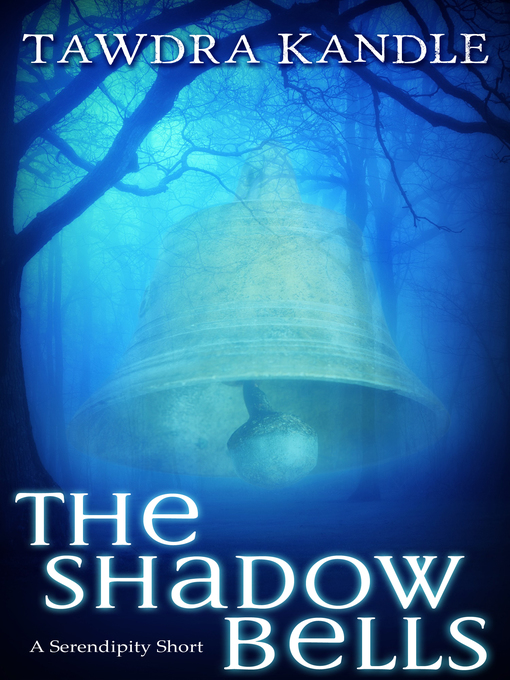 Title details for The Shadow Bells by Tawdra Kandle - Available